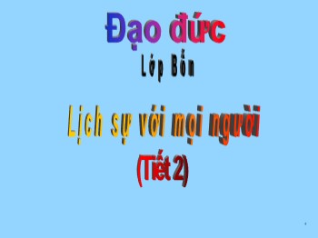 Bài giảng Đạo đức Lớp 4 - Bài: Lịch sự với mọi người (Tiết 2)