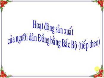 Bài giảng Địa lý Lớp 4 - Bài 14: Hoạt động sản xuất của người dân Đồng bằng Bắc Bộ (Tiếp theo)