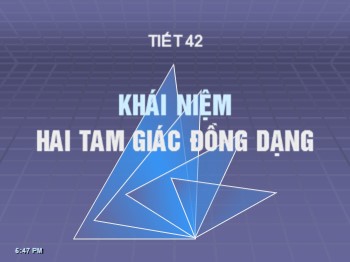 Bài giảng Hình học Lớp 8 - Tiết 42: Khái niệm hai tam giác đồng dạng