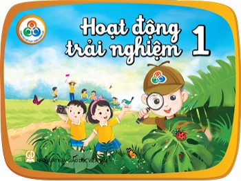 Bài giảng Hoạt động trải nghiệm 1 - Chủ đề 1: Trường của em, lớp của em