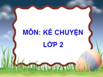 Bài giảng Kể chuyện Lớp 2 - Bài: Người mẹ hiền