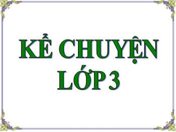 Bài giảng Kể chuyện Lớp 2 - Bài: Nhà ảo thuật