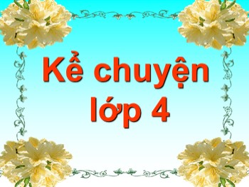 Bài giảng Kể chuyện Lớp 4 - Bài: Bác đánh cá và gã hung thần