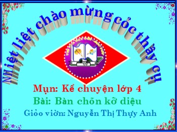 Bài giảng Kể chuyện Lớp 4 - Bài: Bàn chân kì diệu - Nguyễn Thị Thùy Anh