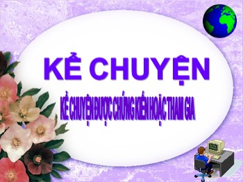 Bài giảng Kể chuyện Lớp 4 - Bài: Kể chuyện được chứng kiến hoặc tham gia về một cuộc du lịch hoặc cắm trại