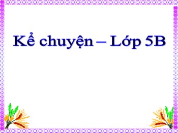 Bài giảng Kể chuyện Lớp 5 - Bài: Lý Tự Trọng