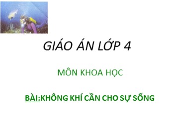 Bài giảng Khoa học Lớp 4 - Bài: Không khí cần cho sự sống