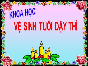 Bài giảng Khoa học Lớp 5 - Bài: Vệ sinh tuổi dậy thì