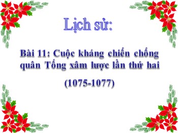 Bài giảng Lịch sử Lớp 4 - Bài 11: Cuộc kháng chiến chống quân Tống xâm lược lần thứ hai (1075-1077)