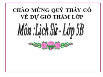 Bài giảng Lịch sử Lớp 5 - Bài: “Thà hi sinh tất cả, chứ nhất định không chịu mất nước”