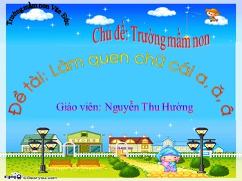 Bài giảng Lớp Lá - Trò chơi chữ cái: a, ă, â - Nguyễn Thu Hường