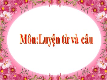 Bài giảng Luyện từ và câu Lớp 2 - Bài: Từ chỉ hoạt động, trạng thái. Dấu phẩy