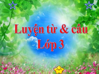 Bài giảng Luyện từ và câu Lớp 3 - Bài: Luyện từ và câu so sánh. Dấu chấm