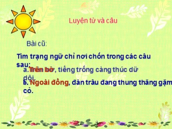 Bài giảng Luyện từ và câu Lớp 4 - Bài: Thêm trạng ngữ chỉ thời gian cho câu