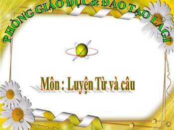 Bài giảng Luyện từ và câu Lớp 5 - Bài: Luyện tập về quan hệ từ