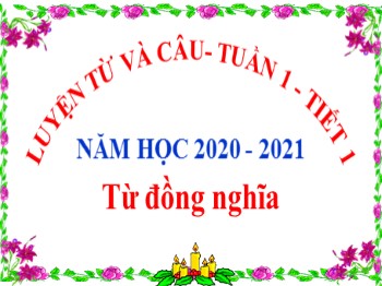 Bài giảng Luyện từ và câu Lớp 5 - Bài: Từ đồng nghĩa