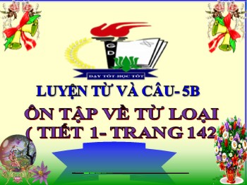 Bài giảng Luyện từ và câu Lớp 5 - Tuần 14 - Bài: Ôn tập về từ loại