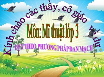 Bài giảng Mĩ thuật Lớp 3 - Chủ đề 7: Lễ hội quê em (Tiết 1)