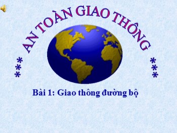 Bài giảng môn An toàn giao thông Lớp 3 - Bài 1: Giao thông đường bộ