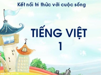 Bài giảng môn Tiếng Việt Lớp 1 (Kết nối tri thức với cuộc sống) - Bài 77: oai uê uy