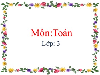 Bài giảng môn Toán Lớp 3 - Bài: Bảng nhân 8