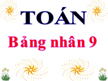 Bài giảng môn Toán Lớp 3 - Bài: Bảng nhân 9