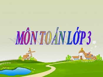 Bài giảng môn Toán Lớp 3 - Giới thiệu bảng nhân