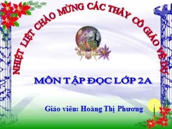 Bài giảng Tập đọc Lớp 2 - Bài: Mùa xuân đến - Hoàng Thị Phương