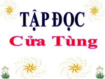 Bài giảng Tập đọc Lớp 3 - Tuần 13 - Bài: Cửa Tùng