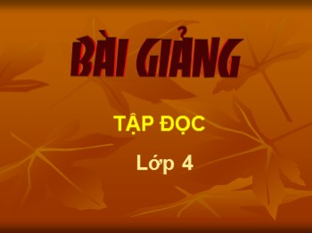 Bài giảng Tập đọc Lớp 4 - Bài: Có chí thì nên