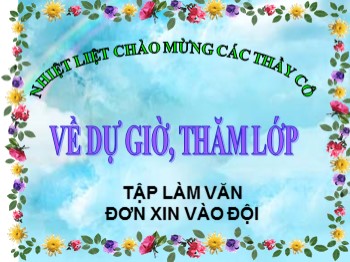 Bài giảng Tập làm văn Lớp 3 - Bài: Đơn xin vào đội