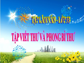 Bài giảng Tập làm văn Lớp 3 - Tuần 10 - Bài: Tập viết thư và phong bì thư