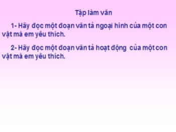 Bài giảng Tập làm văn Lớp 4 - Bài: Luyện tập xây dựng mở bài, kết bài trong bài văn miêu tả con vật