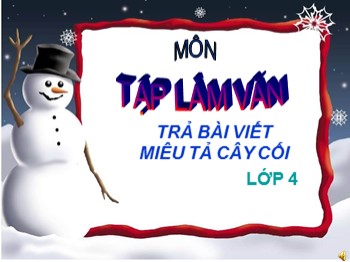 Bài giảng Tập làm văn Lớp 4 - Bài: Trả bài văn: Miêu tả cây cối