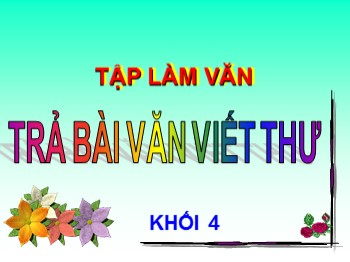 Bài giảng Tập làm văn Lớp 4 - Bài: Trả bài văn viết thư