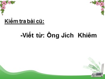 Bài giảng Tập viết Lớp 3 - Tuần 14 - Bài: Ôn chữ hoa K