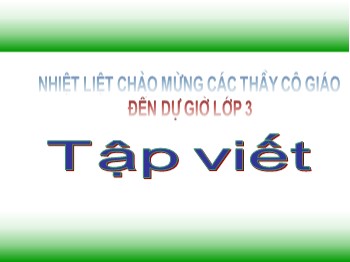 Bài giảng Tập viết Lớp 3 - Tuần 5 - Bài: Ôn chữ C hoa