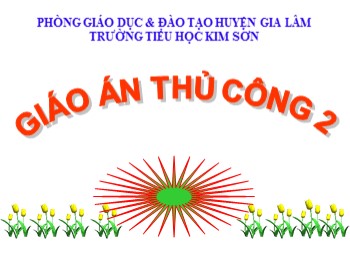 Bài giảng Thủ công 2 - Bài: Gấp thuyền phẳng đáy không mui (Tiết 1)