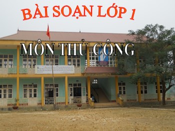 Bài giảng Thủ công Lớp 1 - Bài: Cắt dán trang trí ngôi nhà