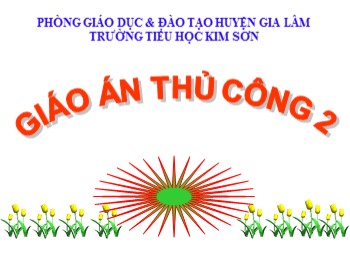 Bài giảng Thủ công Lớp 2 - Bài 13: Làm dây xúc xích trang trí