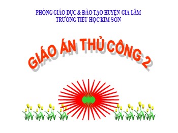 Bài giảng Thủ công Lớp 2 - Bài 8: Gấp, cắt, dán biển báo giao thông cấm xe đi ngược chiều (Tiết 2)