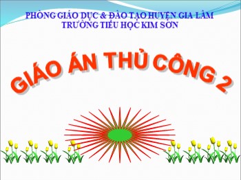 Bài giảng Thủ công Lớp 2 - Bài: Gấp tên lửa (Tiết 1)