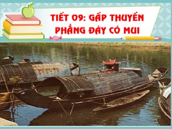 Bài giảng Thủ công Lớp 2 - Bài: Gấp thuyền phẳng có đáy mui