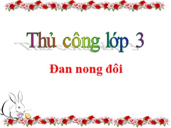 Bài giảng Thủ công Lớp 3 - Bài 10: Đan nong đôi