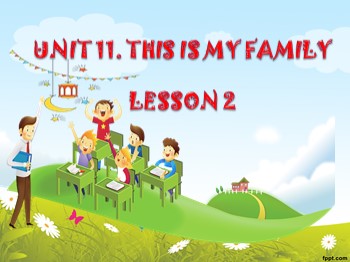 Bài giảng Tiếng Anh Lớp 3 - Unit 11: This is my family - Lesson 2