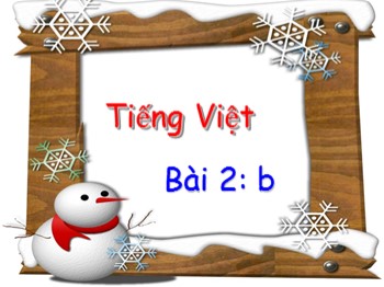 Bài giảng Tiếng Việt Lớp 1 -  Bài 2: b