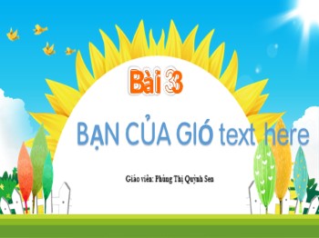 Bài giảng Tiếng Việt Lớp 2 - Bài 3: Bạn của gió - Phùng Thị Quỳnh Sen