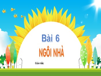 Bài giảng Tiếng Việt Lớp 2 - Bài 6: Ngôi nhà