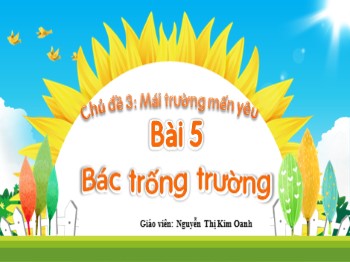 Bài giảng Tiếng Việt Lớp 2 - Chủ đề 3: Mái trường mến yêu - Bài 5: Bác trống trường