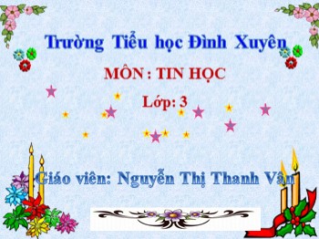 Bài giảng Tin học Lớp 3 - Bài 7: Làm quen với Internet - Nguyễn Thị Thanh Vân